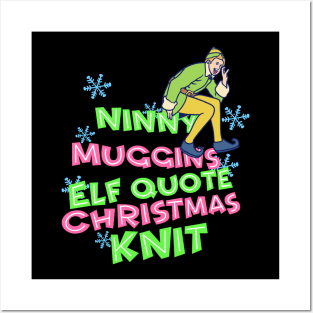 Ninny Muggins Elf Quote Posters and Art